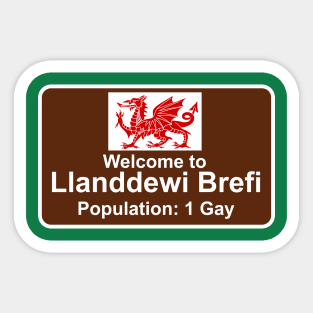 Welcome to Llanddewi Brefi - Population 1 Gay Sticker